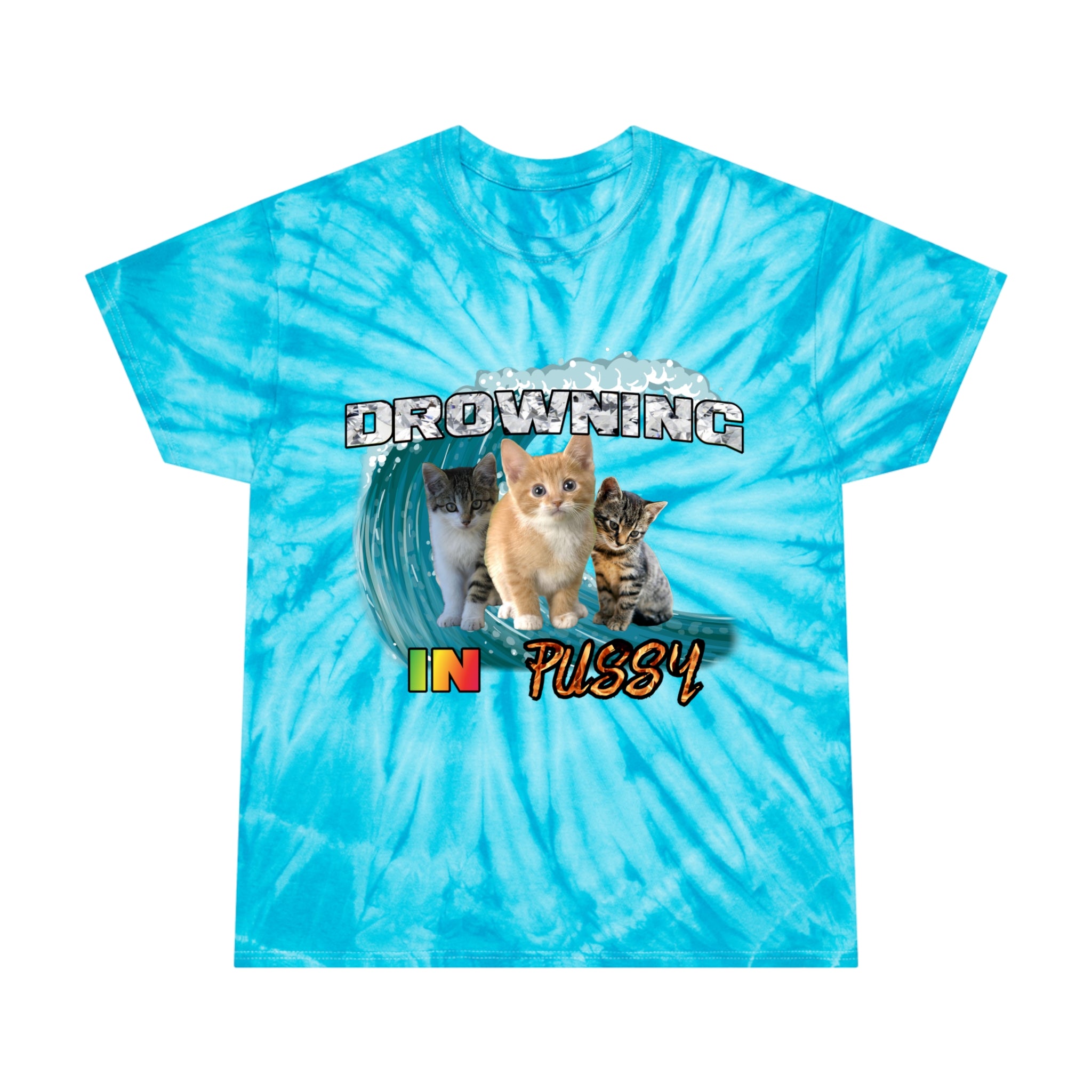 DROWNING IN PUSSY Tie-Dye Tee – GiggleGarb