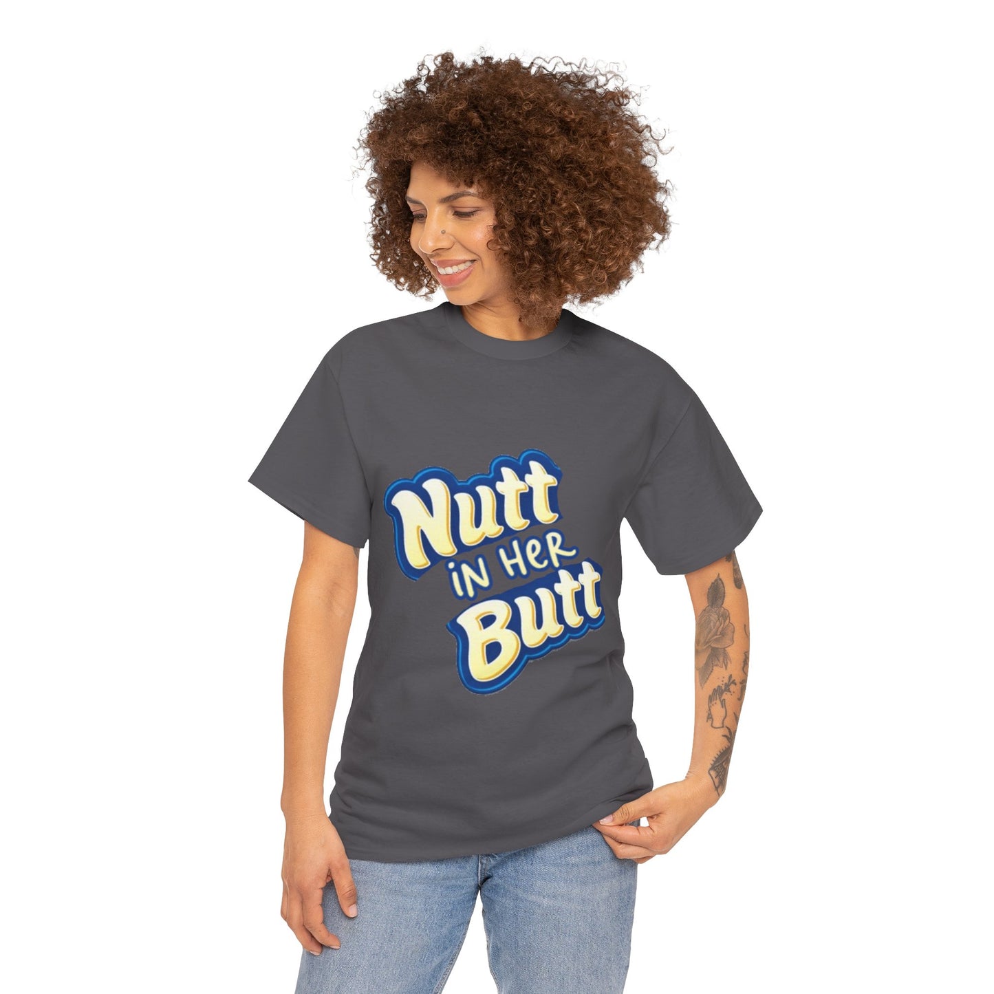 NUTT IN HER BUTT Tee