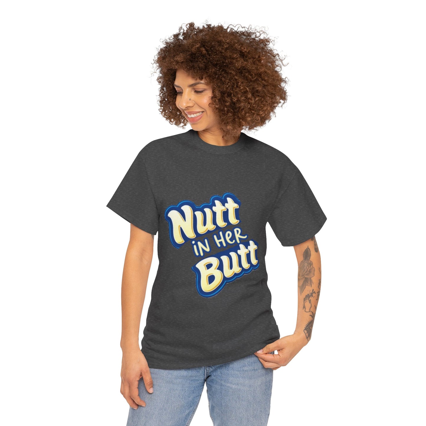 NUTT IN HER BUTT Tee