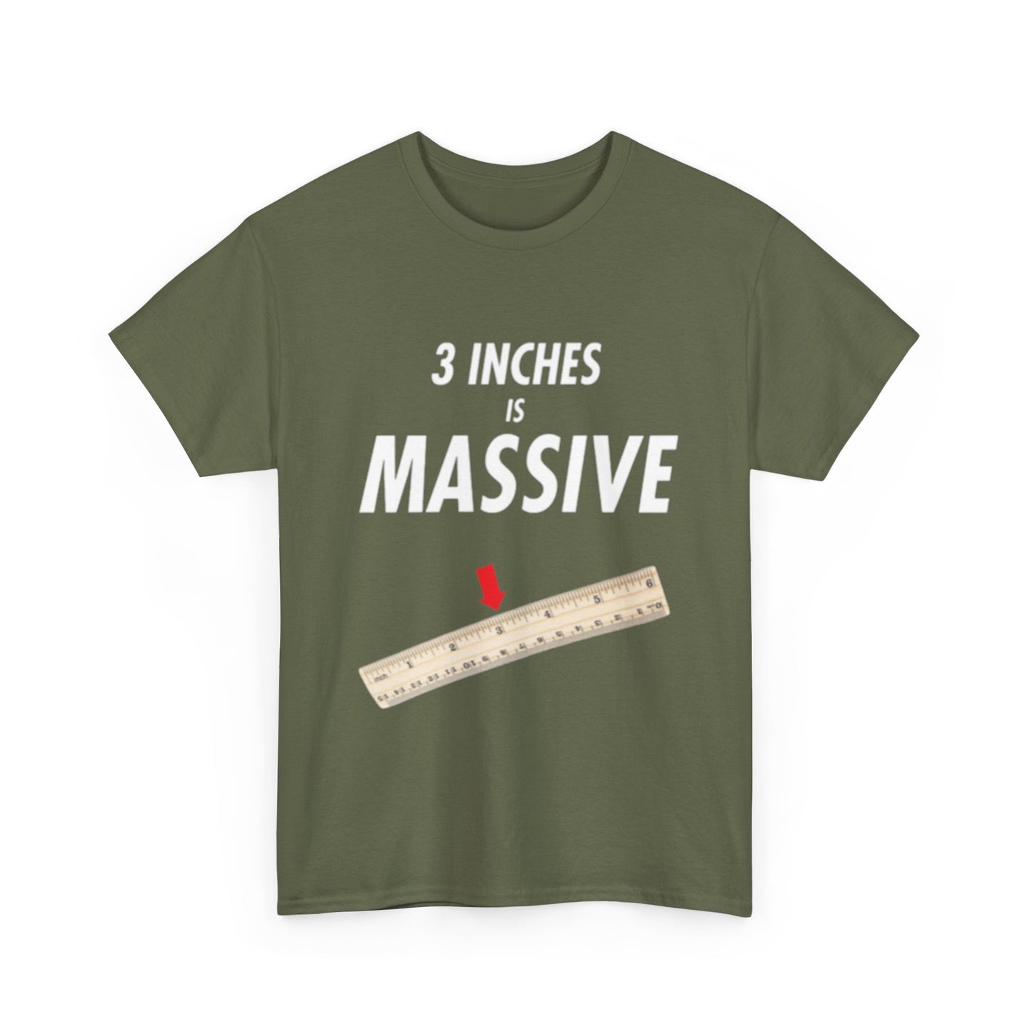 3 INCHES IS MASSIVE Tee