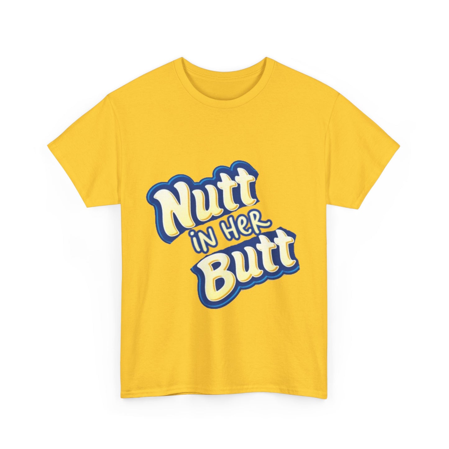 NUTT IN HER BUTT Tee