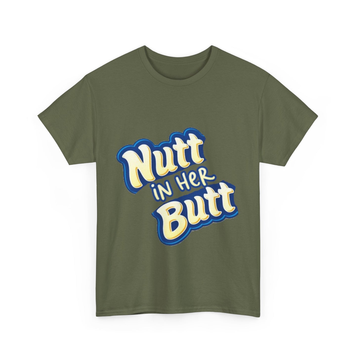NUTT IN HER BUTT Tee