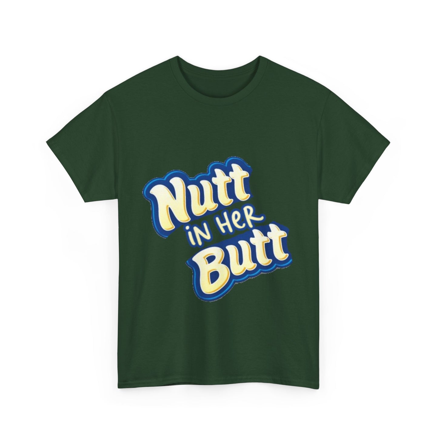 NUTT IN HER BUTT Tee