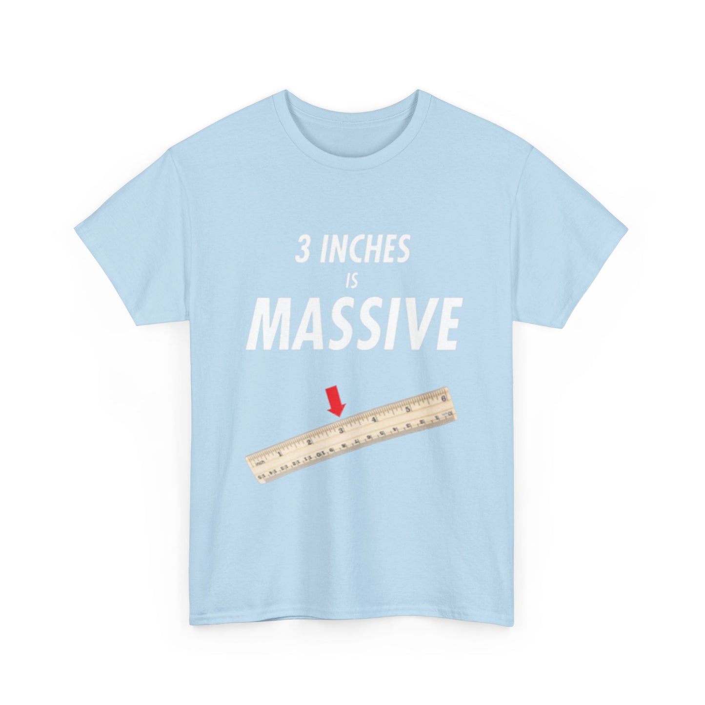 3 INCHES IS MASSIVE Tee