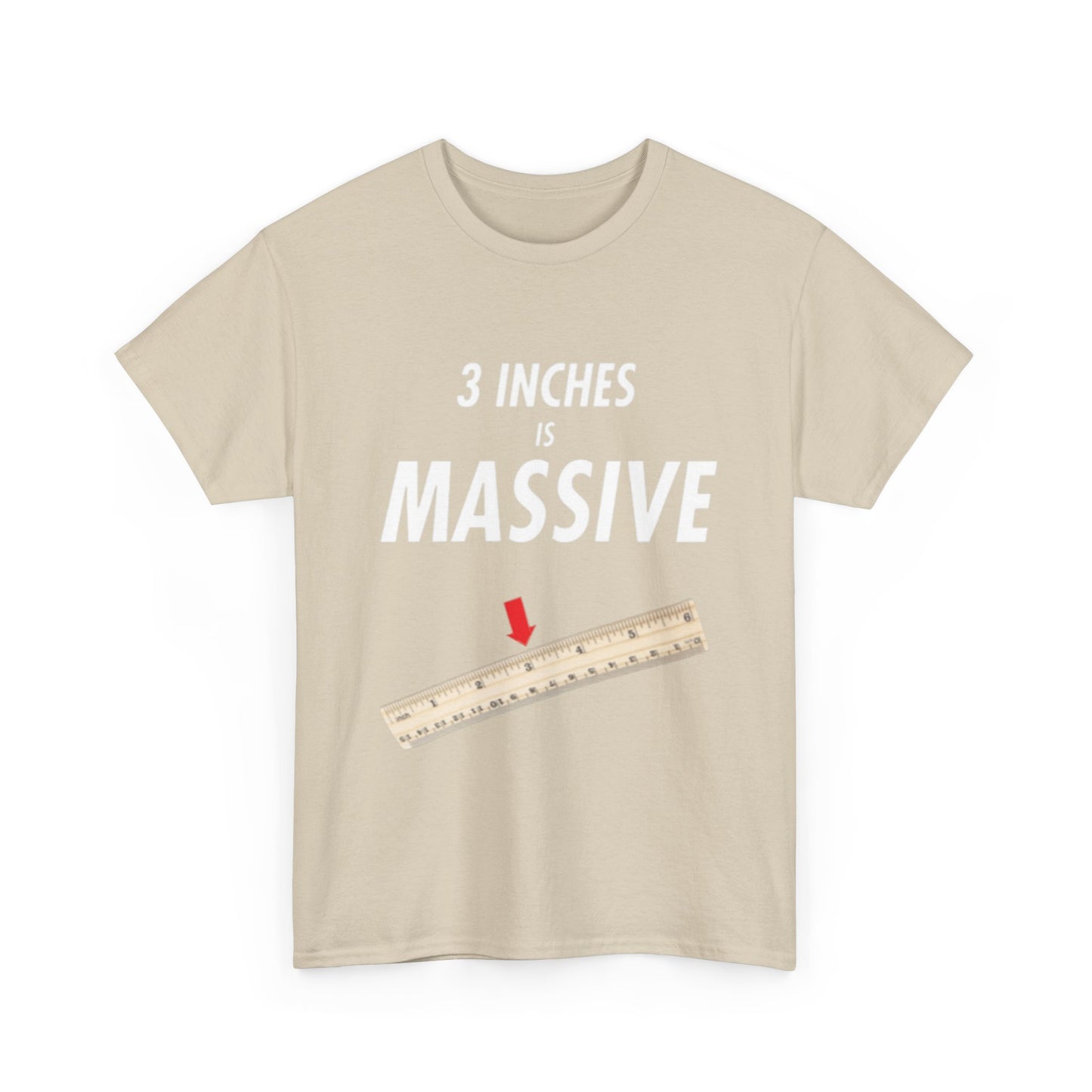 3 INCHES IS MASSIVE Tee
