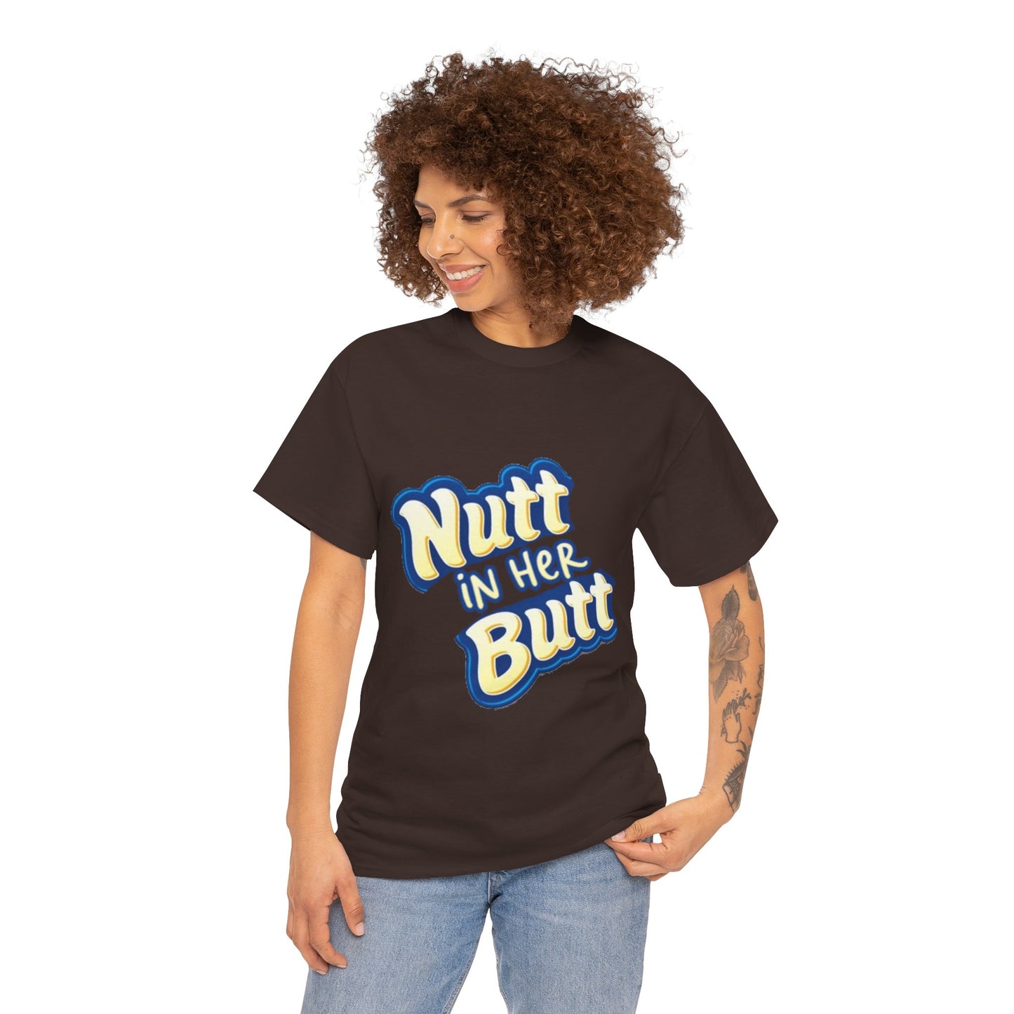 NUTT IN HER BUTT Tee
