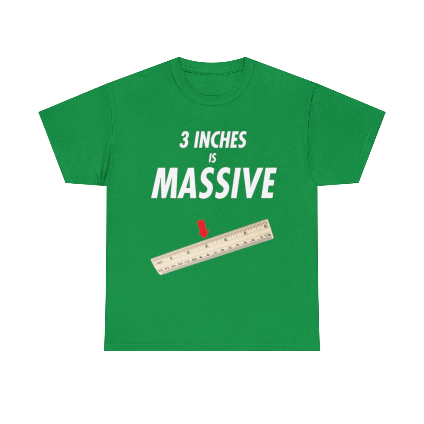 3 INCHES IS MASSIVE Tee