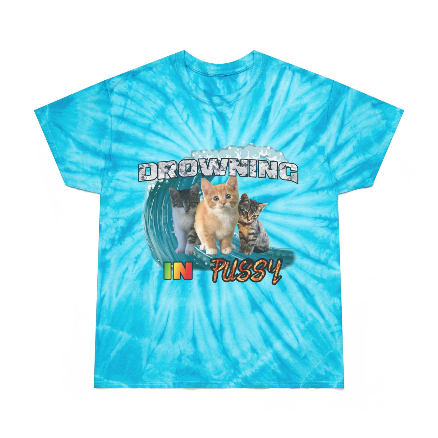 DROWNING IN PUSSY Tie-Dye Tee