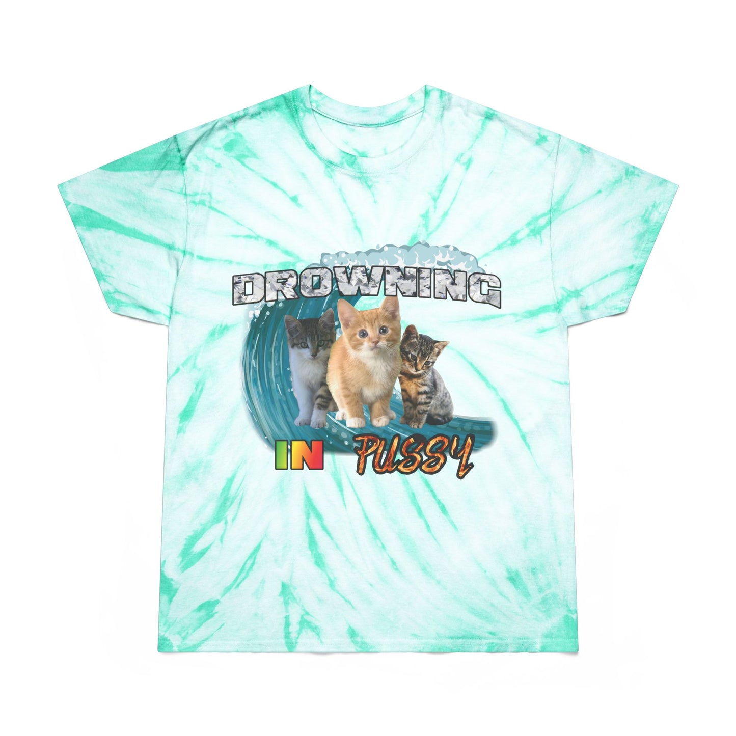 DROWNING IN PUSSY Tie-Dye Tee