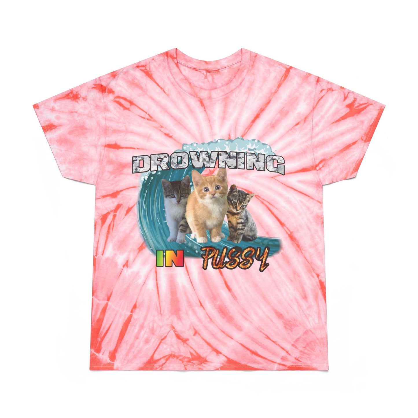DROWNING IN PUSSY Tie-Dye Tee