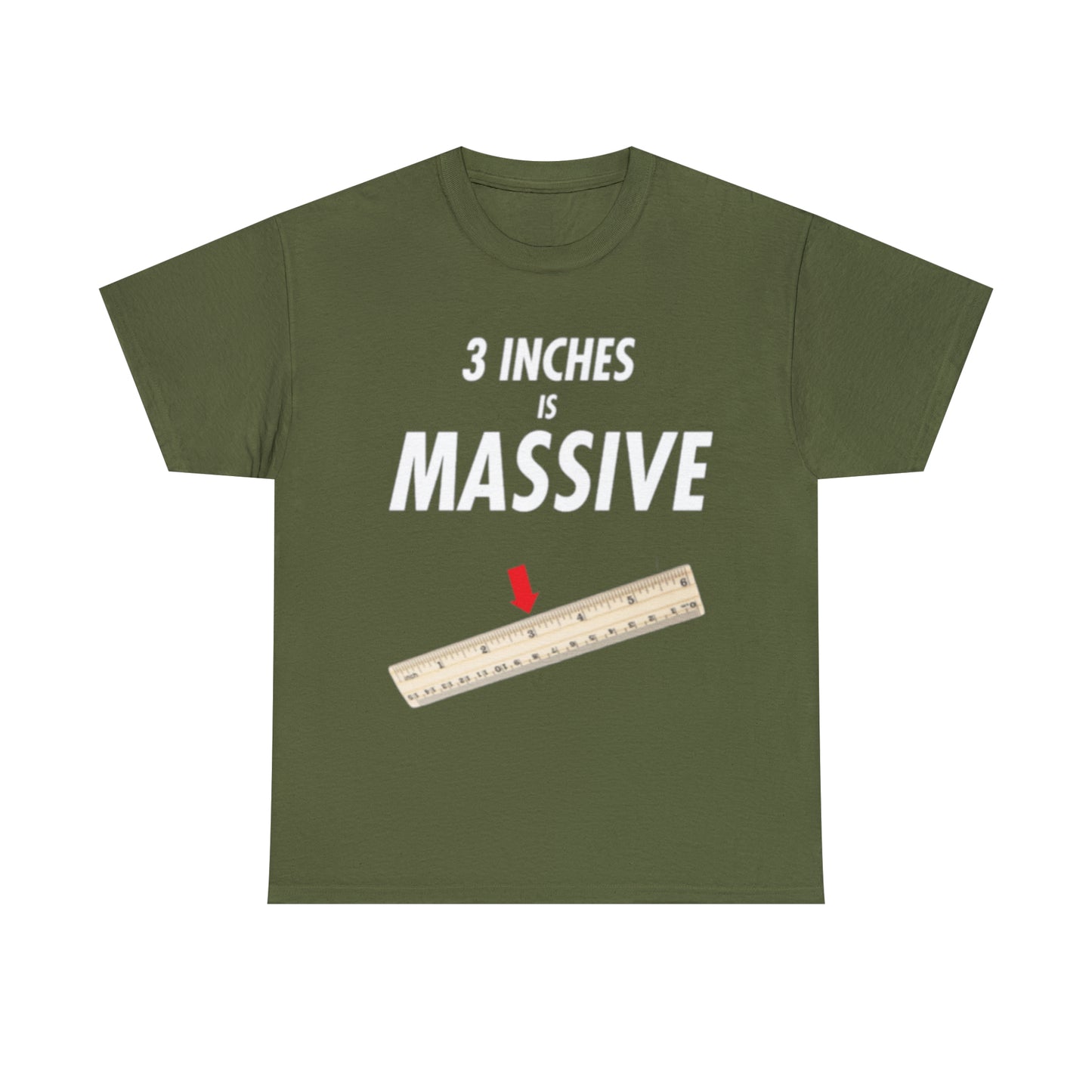 3 INCHES IS MASSIVE Tee