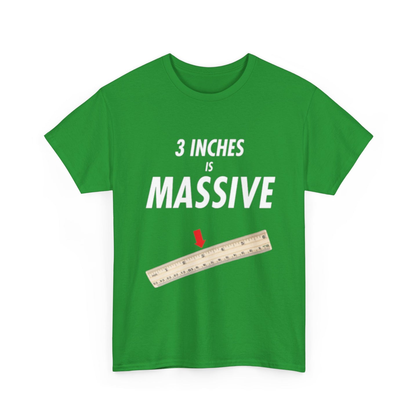 3 INCHES IS MASSIVE Tee