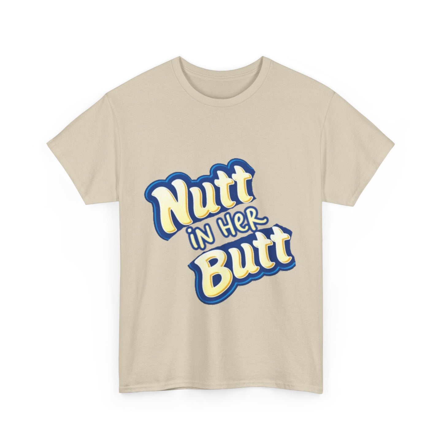 NUTT IN HER BUTT Tee