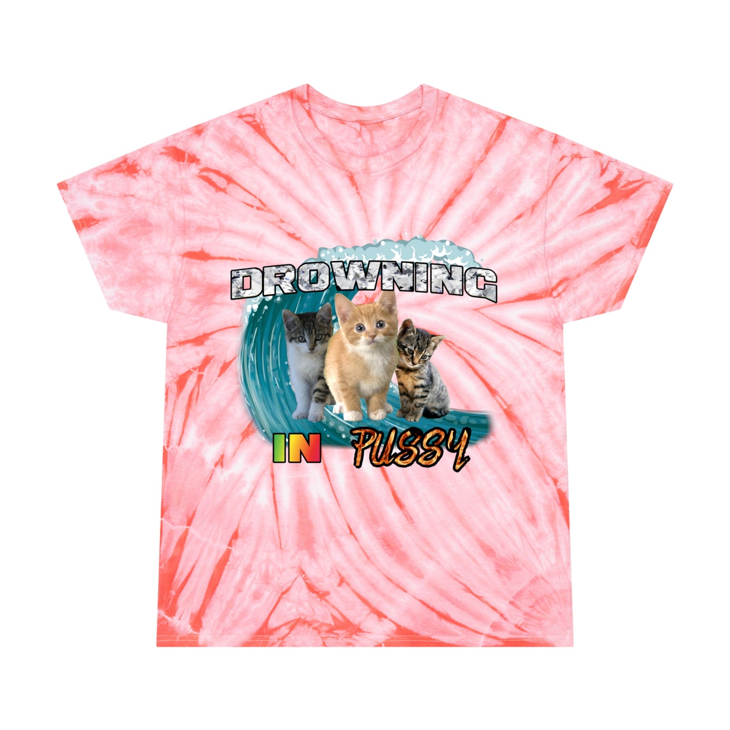 DROWNING IN PUSSY Tie-Dye Tee